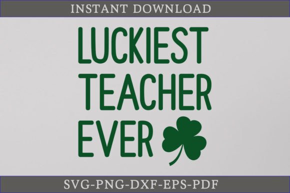 Luckiest Teacher Ever St. Patrick's Day Design Review