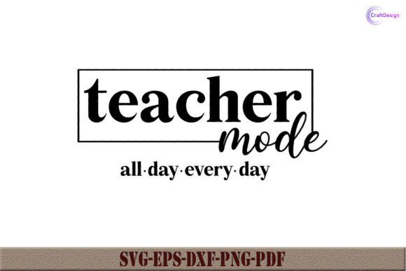 Teacher Mode All Day Every Day SVG PNG Review